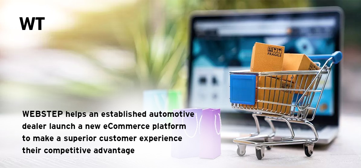 Webstep helps an established automotive dealer launch a new eCommerce platform to make the superior customer experience their competitive advantage.
