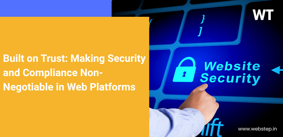 Built on Trust: Making Security and Compliance Non-Negotiable in Web Platforms