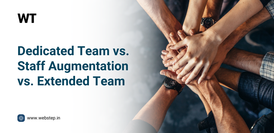 Dedicated Team vs. Staff Augmentation vs. Extended Team