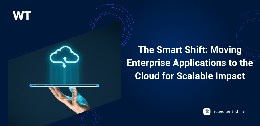 The Smart Shift: Moving Enterprise Applications to the Cloud for Scalable Impact