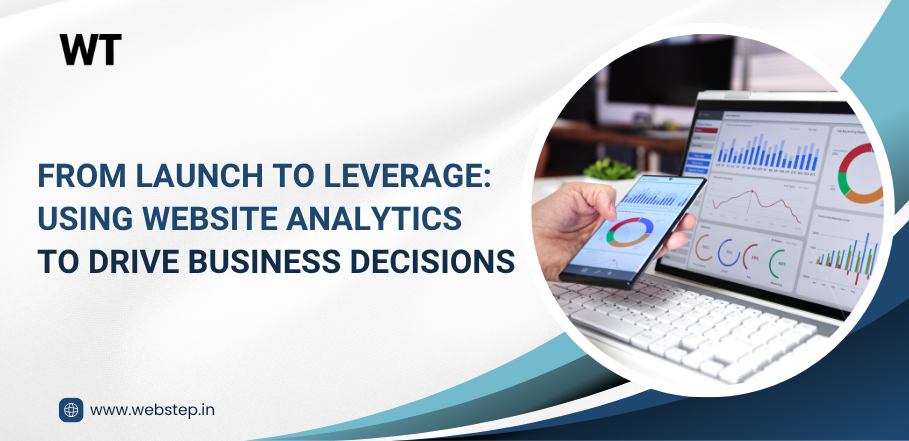 From Launch to Leverage: Using Website Analytics to Drive Business Decisions